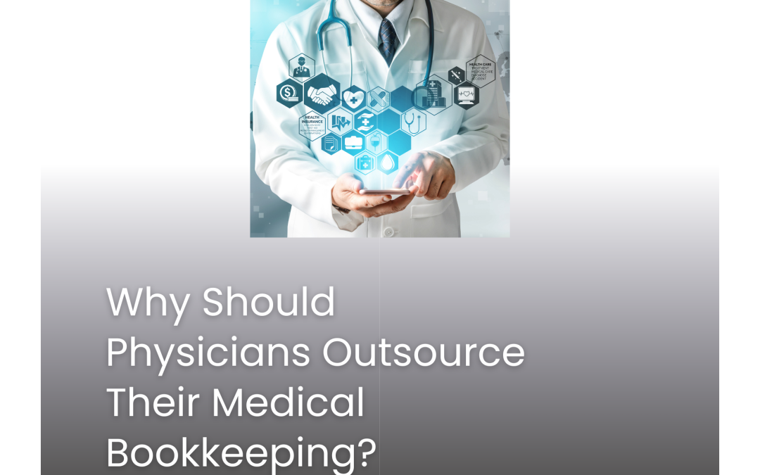 Why Should Physicians Outsource Their Medical Bookkeeping?