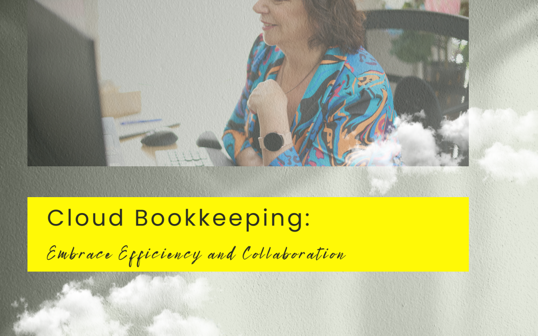 Cloud Bookkeeping: Embrace Efficiency and Collaboration