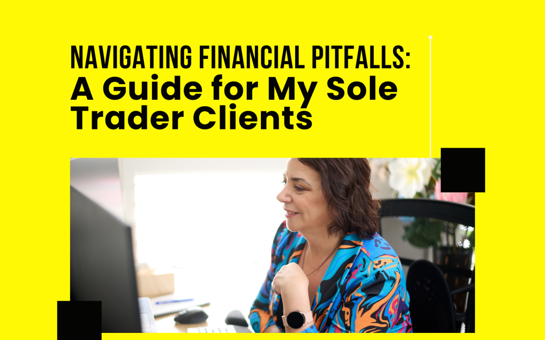 Navigating Financial Pitfalls: A Guide for My Sole Trader Clients