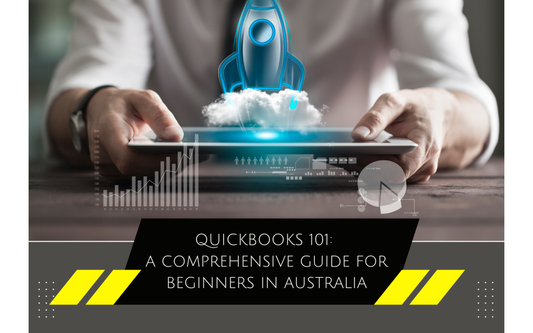 QuickBooks 101: A Comprehensive Guide for Beginners in Australia
