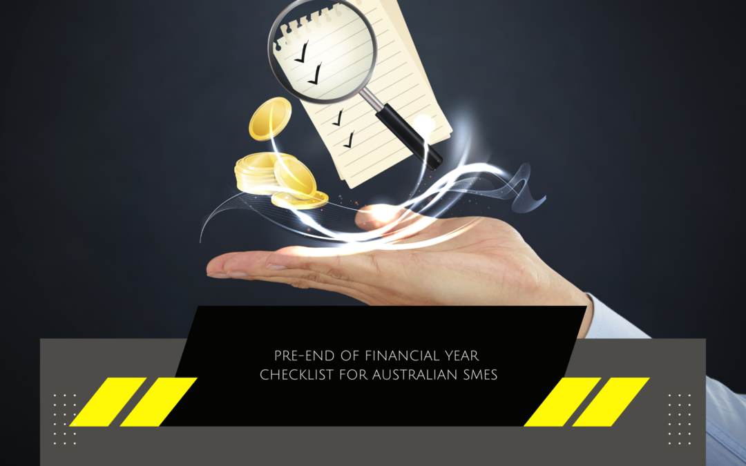 An image of a hand with a magnifying glass over a checklist, coins, and light swirls, titled "Pre-End of Financial Year Checklist for Australian SMEs.