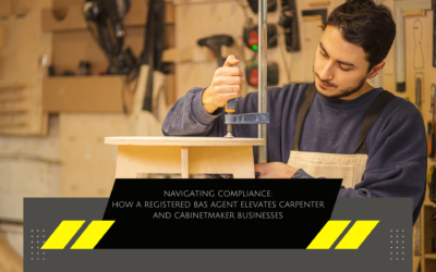 Navigating Compliance: How a Registered BAS Agent Elevates Carpenter and Cabinetmaker Businesses