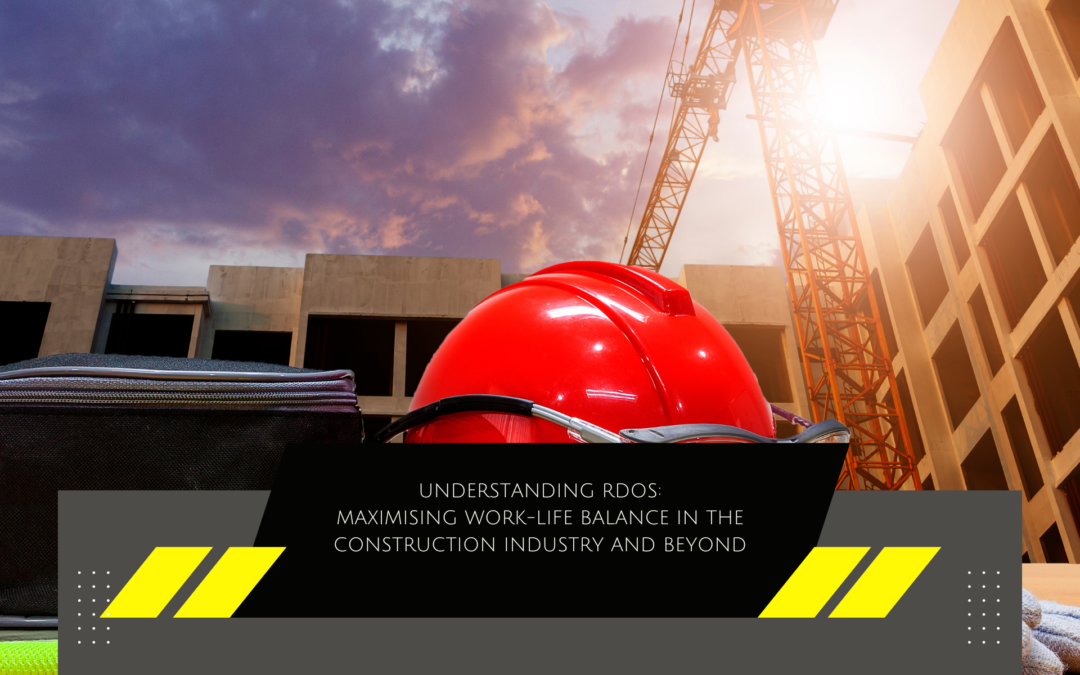 Understanding RDOs: Maximising Work-Life Balance in the Construction Industry and Beyond