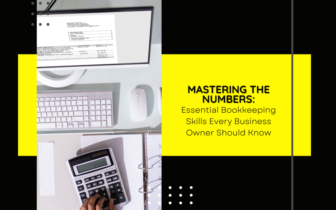 Overhead view of a workspace with a calculator, keyboard, and an open binder displaying financial documents, featured in a blog graphic titled "MASTERING THE NUMBERS: Essential Bookkeeping Skills Every Business Owner Should Know."