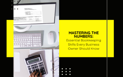 Mastering the Numbers: Essential Bookkeeping Skills Every Business Owner Should Know